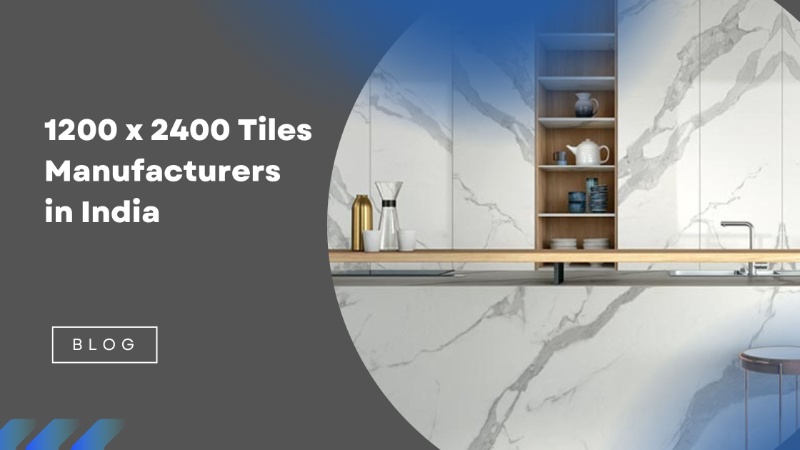  1200 x 2400 Tiles Manufacturers in India