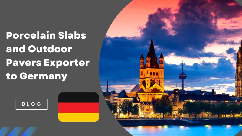  Porcelain Slabs and Outdoor Pavers Exporter to Germany 