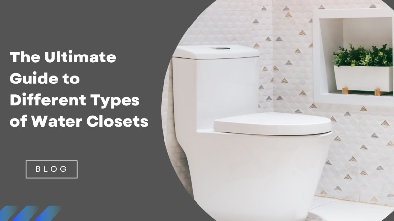  The Ultimate Guide to Different Types of Water Closets